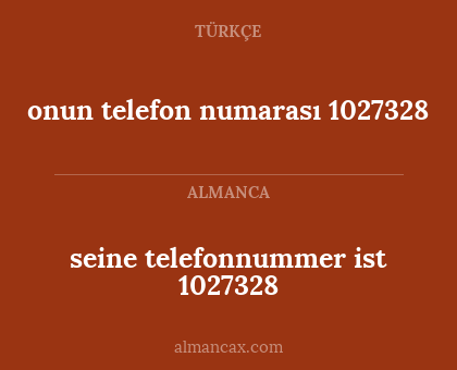 seine telefonnummer ist 1027328 - onun telefon numarası 1027328