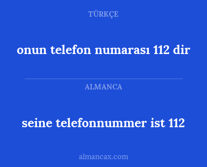 onun telefon numarası 112 dir - seine telefonnummer ist 112