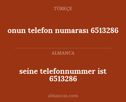 seine telefonnummer ist 6513286 - onun telefon numarası 6513286
