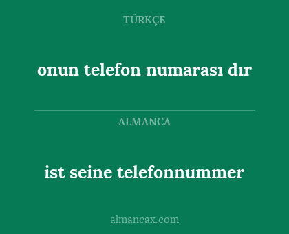 ist seine telefonnummer - onun telefon numarası dır