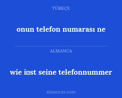 onun telefon numarası ne - wie i̇st seine telefonnummer