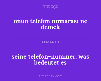 seine telefon-nummer, was bedeutet es - onun telefon numarası ne demek