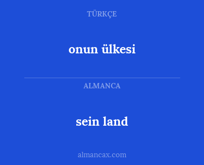 onun ülkesi - sein land