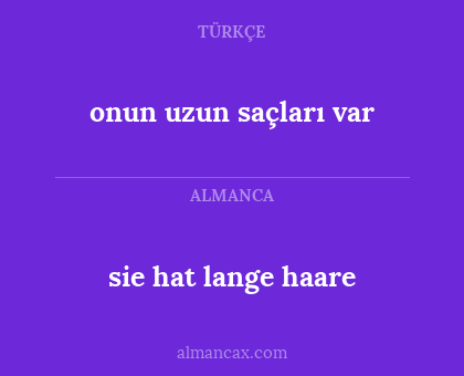 sie hat lange haare - onun uzun saçları var
