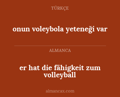 onun voleybola yeteneği var - er hat die fähigkeit zum volleyball