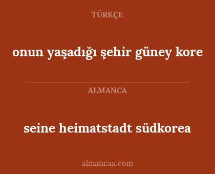 seine heimatstadt südkorea - onun yaşadığı şehir güney kore