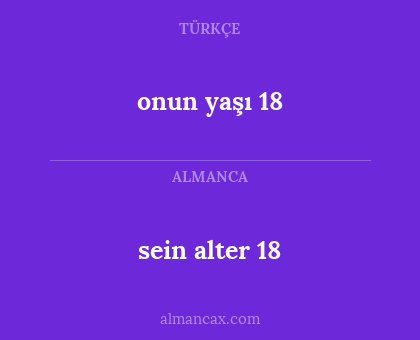 onun yaşı 18 - sein alter 18