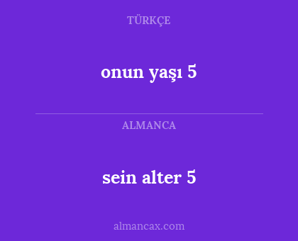 sein alter 5 - onun yaşı 5