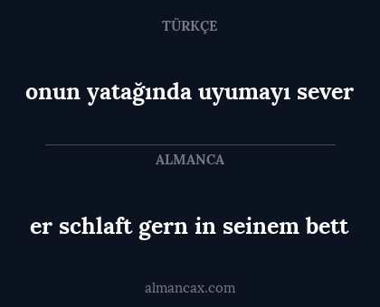 er schlaft gern in seinem bett - onun yatağında uyumayı sever