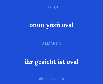 onun yüzü oval - ihr gesicht ist oval