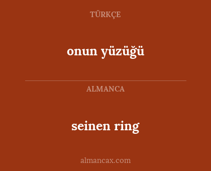 onun yüzüğü - seinen ring