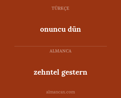 zehntel gestern - onuncu dün