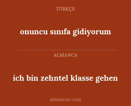 ich bin zehntel klasse gehen - onuncu sınıfa gidiyorum