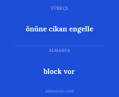önüne cikan engelle - block vor