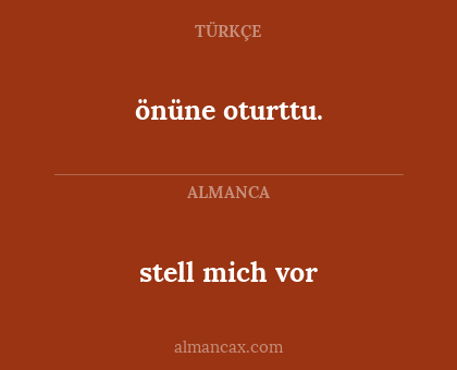 önüne oturttu. - stell mich vor