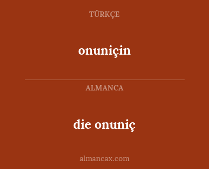 onuniçin - die onuniç