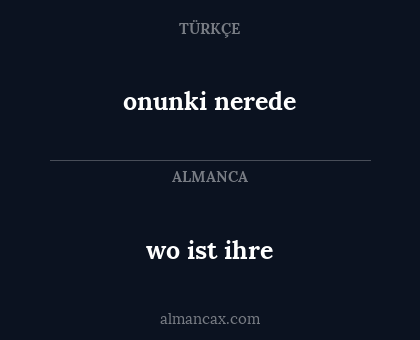 onunki nerede - wo ist ihre