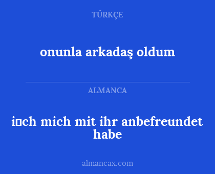 onunla arkadaş oldum - i̇ch mich mit ihr anbefreundet habe