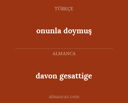 davon gesattige - onunla doymuş