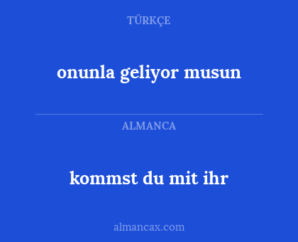 onunla geliyor musun - kommst du mit ihr