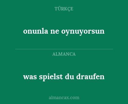 was spielst du draufen - onunla ne oynuyorsun