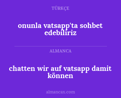 onunla vatsapp'ta sohbet edebiliriz - chatten wir auf vatsapp damit können