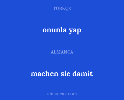 machen sie damit - onunla yap