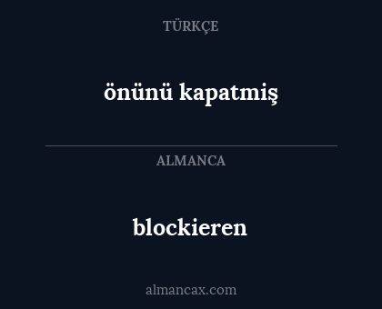 önünü kapatmiş - blockieren