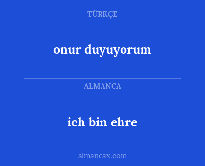 ich bin ehre - onur duyuyorum