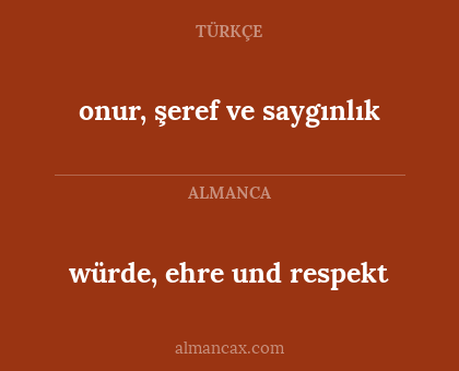 onur, şeref ve saygınlık - würde, ehre und respekt