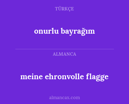 onurlu bayrağım - meine ehronvolle flagge
