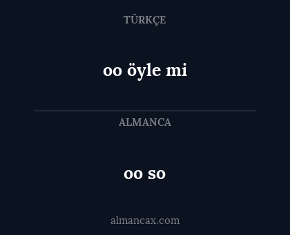 oo öyle mi - oo so