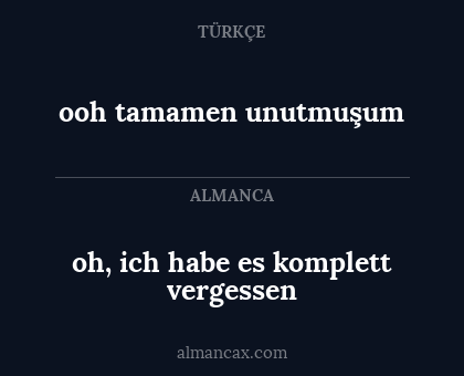 oh, ich habe es komplett vergessen - ooh tamamen unutmuşum