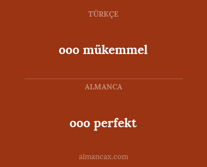 ooo mükemmel - ooo perfekt