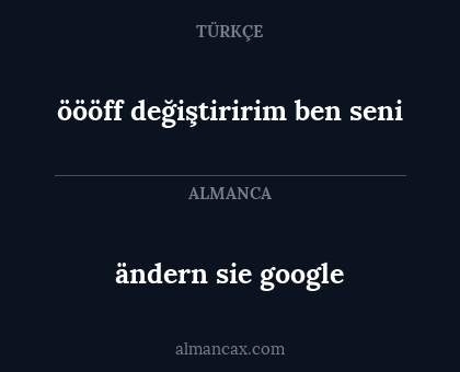 öööff değiştiririm ben seni - ändern sie google