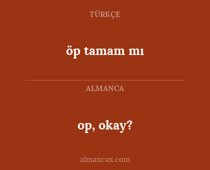 op, okay? - öp tamam mı