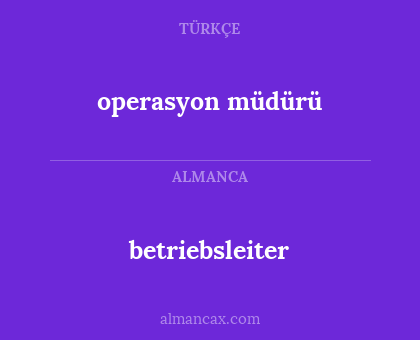 operasyon müdürü - betriebsleiter