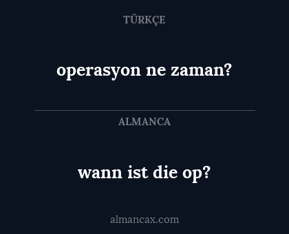 operasyon ne zaman? - wann ist die op?