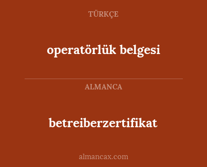 operatörlük belgesi - betreiberzertifikat