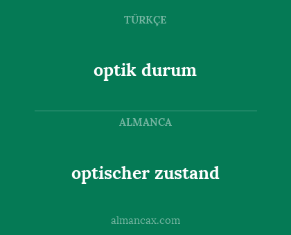 optik durum - optischer zustand