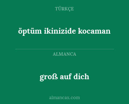 öptüm ikinizide kocaman - groß auf dich