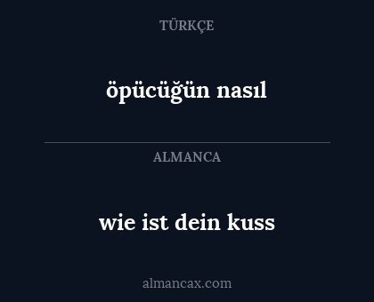 öpücüğün nasıl - wie ist dein kuss