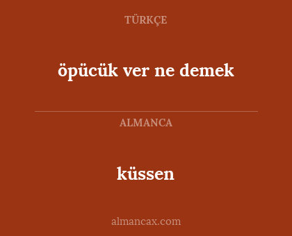 küssen - öpücük ver ne demek