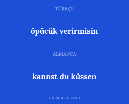 kannst du küssen - öpücük verirmisin