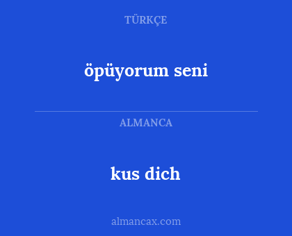 kus dich - öpüyorum seni
