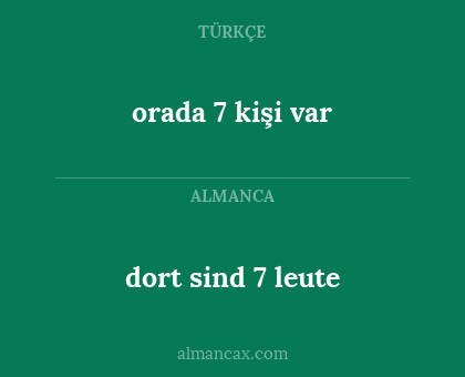 dort sind 7 leute - orada 7 kişi var