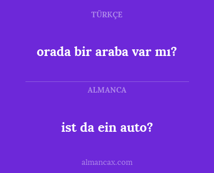 orada bir araba var mı? - ist da ein auto?