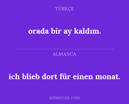 ich blieb dort für einen monat. - orada bir ay kaldım.