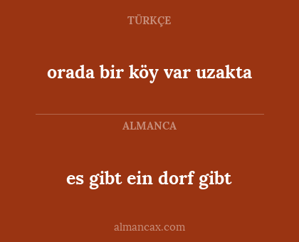 orada bir köy var uzakta - es gibt ein dorf gibt
