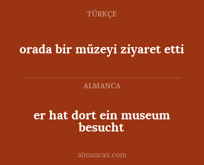 orada bir müzeyi ziyaret etti - er hat dort ein museum besucht